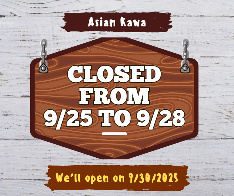 Asian Kawa will be closed from 9/25 to 9/28, reopening on 9/30/2025